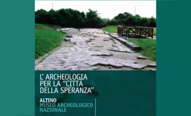 Archeologia per la Città della Speranza al Museo di Altino