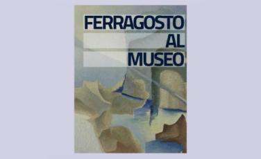 Ferragosto al museo Ferragosto al museo
