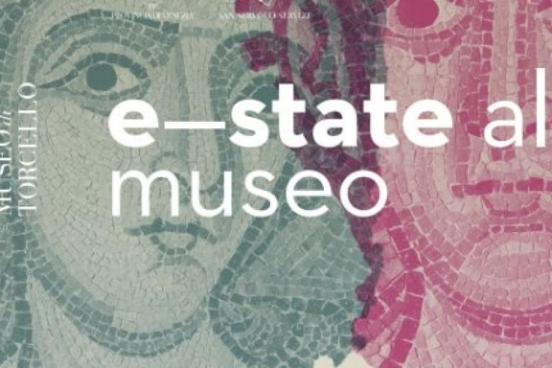 E-State al Museo!, rassegna estiva al museo provinciale di Torcello